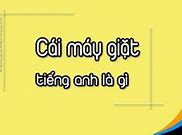 Máy Giặt Dịch Ra Tiếng Anh Là Gì